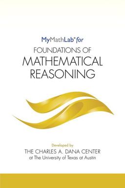 MyLab Math for Foundations of Mathematical Reasoning -- Student Access Kit 1st 2015 9780134192499 Front Cover