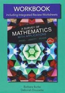 A Workbook with Integrated Review Worksheets for Survey of Mathematics with Applications A Workbook with Integrated Review Worksheets for Survey of Mathematics with Applications