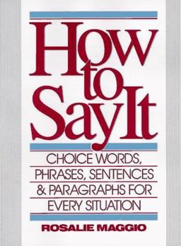 How to Say It Choice Words, Phrases, Sentences and Paragraphs for Every Situation  9780134243672 Front Cover