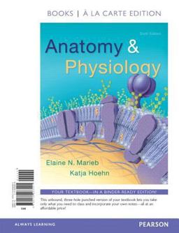 Anatomy and Physiology, Books a la Carte Edition Anatomy and Physiology, Books a la Carte Edition