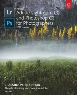 Adobe Lightroom CC and Photoshop CC for Photographers Classroom in a Book Adobe Lightroom CC and Photoshop CC for Photographers Classroom in a Book