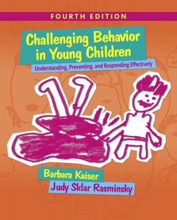 Challenging Behavior in Young Children Understanding, Preventing and Responding Effectively with Enhanced Pearson EText -- Access Card Package 4th 9780134289977 Front Cover