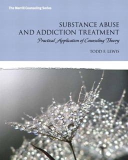 Substance Abuse and Addiction Treatment Practical Application of Counseling Theory MyCounselingLab Without Pearson EText -- Access Card Package  9780134297323 Front Cover