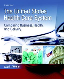 United States Health Care System: Combining Business, Health, and Delivery  9780134297798 Front Cover