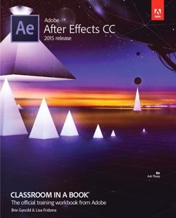 Adobe after Effects CC Classroom in a Book (2015 Release)  9780134308128 Front Cover