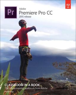 Adobe Premiere Pro CC Classroom in a Book (2015 Release)  9780134309989 Front Cover