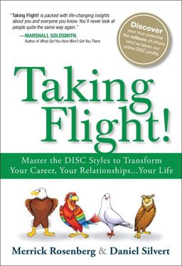 Taking Flight! Master the DISC Styles to Transform Your Career, Your Relationships... Your Life  9780134374550 Front Cover