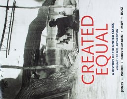 Created Equal, Volume 1 Plus NEW MyHistoryLab Without Pearson EText for U. S. History