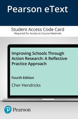 Improving Schools Through Action Research A Reflective Practice Approach -- Enhanced Pearson EText 4th 9780134377834 Front Cover