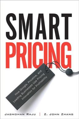 Smart Pricing How Google, Priceline, and Leading Businesses Use Pricing Innovation for Profitabilit  9780134384993 Front Cover