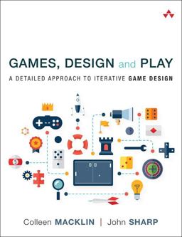 Games, Design and Play A Detailed Approach to Iterative Game Design  9780134392073 Front Cover
