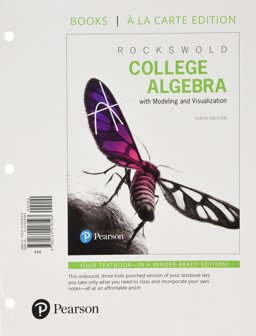 College Algebra with Modeling and Visualization, Books a la Carte Edition