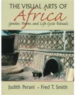 Visual Arts of Africa Gender, Power, and Life Cycle Rituals 1st 9780134423289 Front Cover