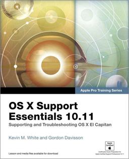 Apple Pro Training Series: OS X Support Essentials 10. 11: Supporting and Troubleshooting OS X el Capitan  9780134428208 Front Cover