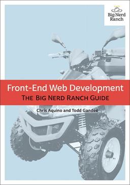 Front-End Web Development The Big Nerd Ranch Guide 1st 2016 9780134433943 Front Cover