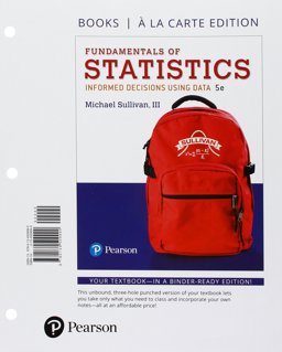 Fundamentals of Statistics, Books a la Carte Edition Plus MyStatLab with Pearson EText -- Access Card Package Fundamentals of Statistics, Books a la Carte Edition Plus MyStatLab with Pearson EText -- Access Card Package