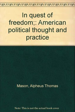 In Quest of Freedom; American Political Thought and Practice In Quest of Freedom; American Political Thought and Practice