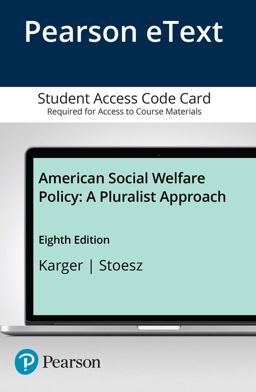 American Social Welfare Policy A Pluralist Approach -- Enhanced Pearson EText 8th 9780134545011 Front Cover
