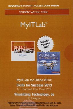MyLab IT 2013 with Pearson EText -- Access Card -- for Skills 2013 with Visualizing Technology