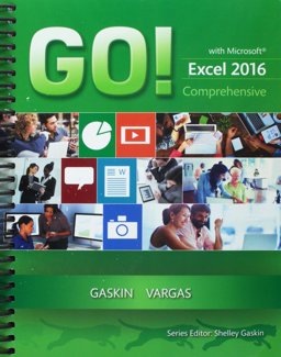 GO! with Microsoft Excel 2016 Comprehensive; MyITLab with Pearson EText -- Access Card -- for GO! with Office 2016  9780134572086 Front Cover