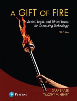A Gift of Fire: Social, Legal, and Ethical Issues for Computing Technology  9780134615271 Front Cover