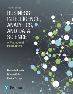 Business Intelligence, Analytics, and Data Science: A Managerial Perspective  9780134633282 Front Cover