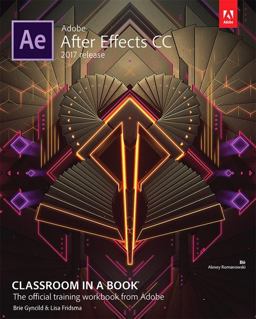 Adobe after Effects CC Classroom in a Book (2017 Release)  9780134665320 Front Cover