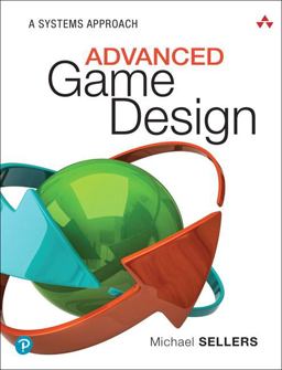 Advanced Game Design A Systems Approach  9780134667607 Front Cover