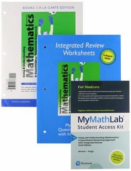 Using and Understanding Mathematics with Integrated Review, Books a la Carte Edition Plus MyMathLab with Pearson EText -- Access Card Package