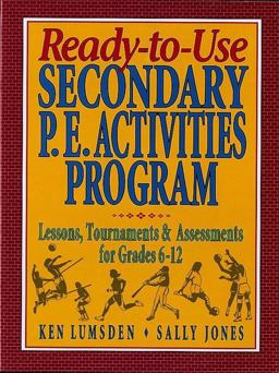 Ready-to-Use Secondary P. E. Activities Program Lessons, Tournaments and Assessments for Grades 6-12  9780134700076 Front Cover