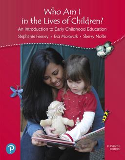 Who Am I in the Lives of Children? an Introduction to Early Childhood Education, with Revel -- Access Card Package 11th 9780134736853 Front Cover