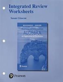 Integrated Review Worksheets for Beginning and Intermediate Algebra with Applications and Visualization