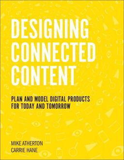 Designing Connected Content Plan and Model Digital Products for Today and Tomorrow  9780134763385 Front Cover