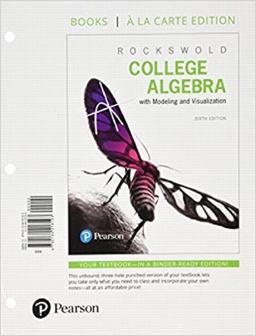 College Algebra with Modeling and Visualization, Books a la Carte Edition Plus MyMathLab with Pearson EText -- Access Card Package