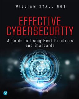 Effective Cybersecurity A Guide to Using Best Practices and Standards  9780134772806 Front Cover