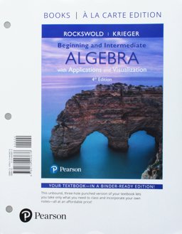 Beginning and Intermediate Algebra with Applications and Visualization, Loose-Leaf Version with Integrated Review Plus Mymathlab