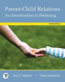 Parent-Child Relations An Introduction to Parenting -- Pearson EText 10th 9780134802282 Front Cover