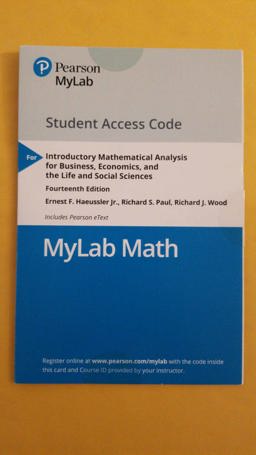 Introductory Mathematical Analysis for Business, Economics, and the Life and Social Sciences -- Mylab Math with Pearson EText Introductory Mathematical Analysis for Business, Economics, and the Life and Social Sciences -- Mylab Math with Pearson EText