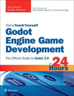Godot Engine Game Development in 24 Hours, Sams Teach Yourself The Official Guide to Godot 3. 0  9780134835099 Front Cover