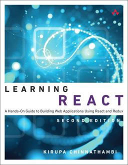 Learning React A Hands-On Guide to Building Web Applications Using React and Redux 2nd 9780134843551 Front Cover