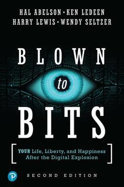 Blown to Bits: Your Life, Liberty, and Happiness After the Digital Explosion  9780134850016 Front Cover