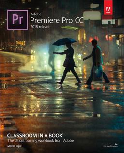 Adobe Premiere Pro CC Classroom in a Book (2018 Release)  9780134853239 Front Cover