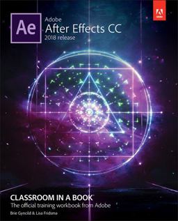 Adobe after Effects CC Classroom in a Book (2018 Release)  9780134853253 Front Cover