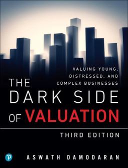 The Dark Side of Valuation: Valuing Young, Distressed, and Complex Businesses  9780134854106 Front Cover