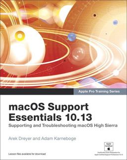 MacOS Support Essentials 10. 13 - Apple Pro Training Series Supporting and Troubleshooting MacOS High Sierra  9780134854991 Front Cover