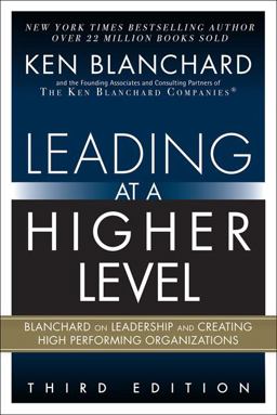 Leading at a Higher Level Blanchard on Leadership and Creating High Performing Organizations 3rd 9780134857534 Front Cover