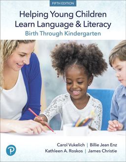 Helping Young Children Learn Language and Literacy Birth Through Kindergarten 5th 9780134866598 Front Cover