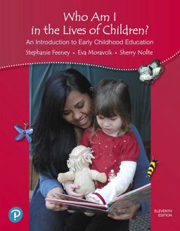 Who Am I in the Lives of Children? an Introduction to Early Childhood Education (California Version) 11th 9780134871141 Front Cover