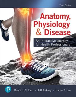 Anatomy, Physiology, and Disease Anatomy, Physiology, and Disease