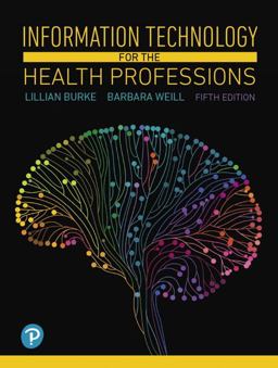 Information Technology for the Health Professions 5th 9780134877716 Front Cover